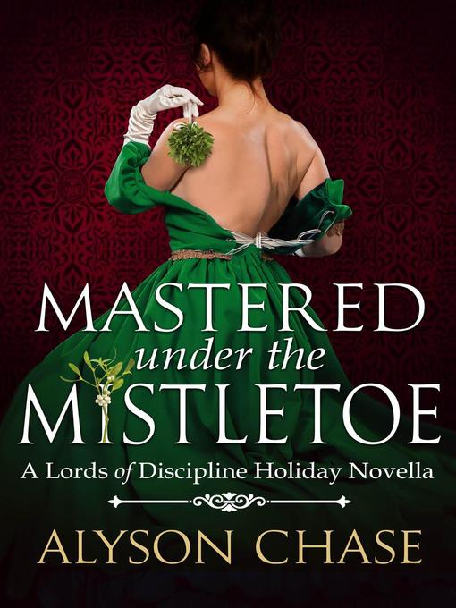 Title details for Mastered Under the Mistletoe by Alyson Chase - Wait list